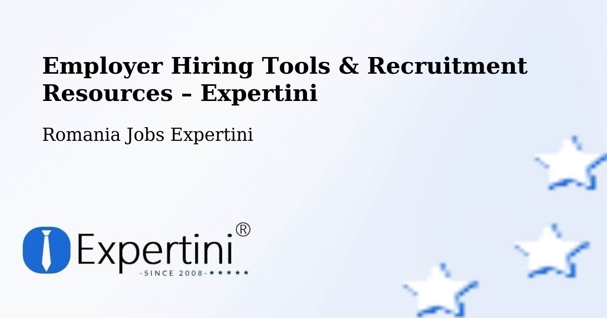 Employer Hiring Tools & Recruitment Resources – Siliştea - Siliştea, Romania Jobs Expertini