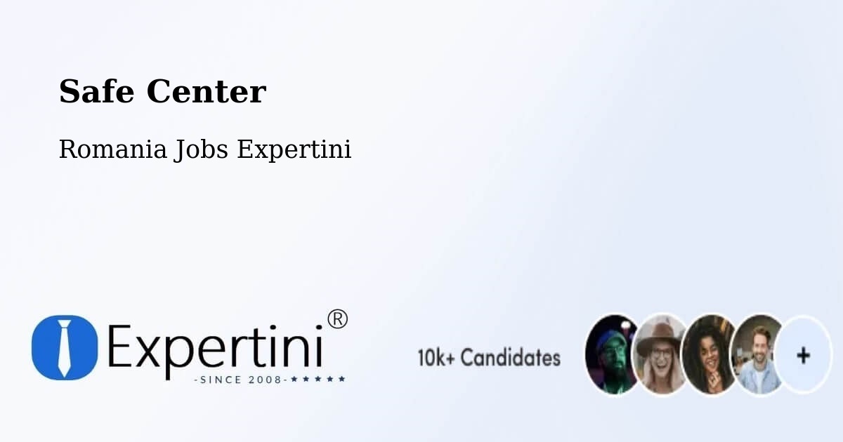 Safety Center – Siliştea - Romania Jobs Expertini